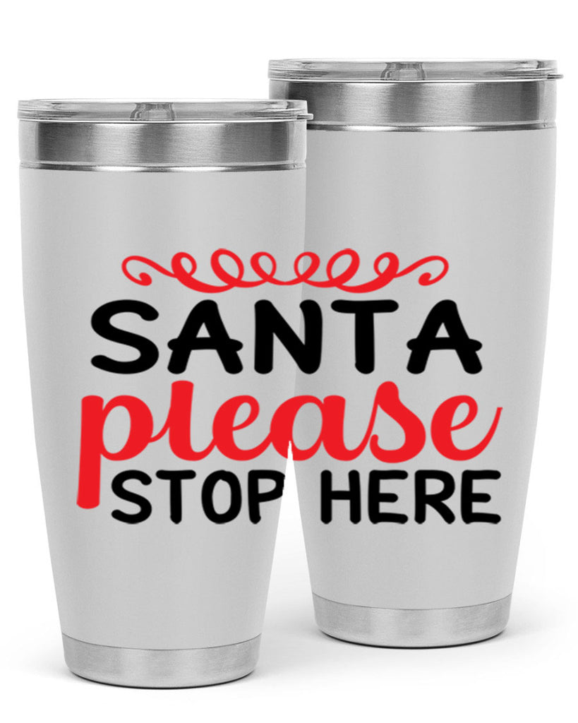 Santa please stop here 351#- winter- Tumbler
