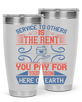 Service to others is the rent you pay for your room here on earth Style 29#- volunteer- Tumbler