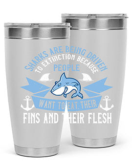 Sharks are being driven to extinction because people want to eat their Style 40#- shark  fish- Tumbler