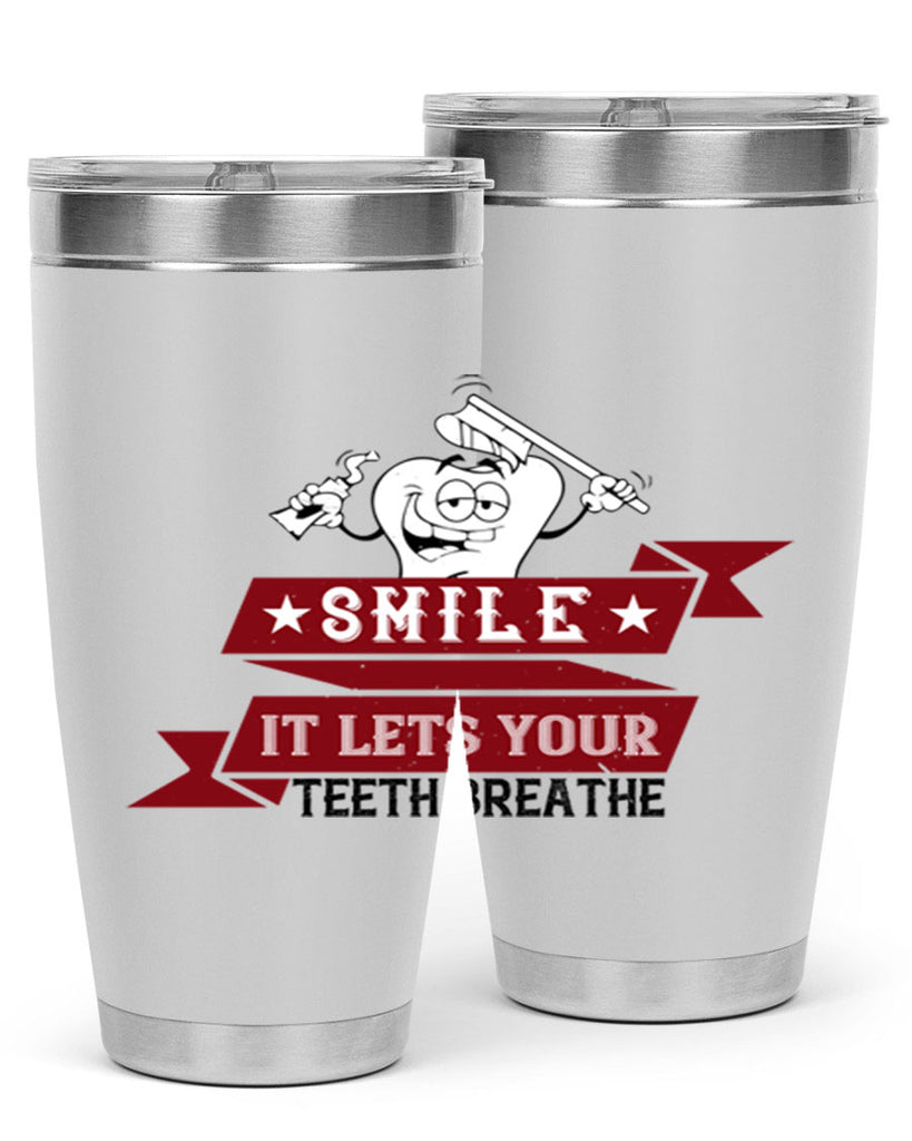 Smile it lets your teeth breathe Style 21#- dentist- tumbler