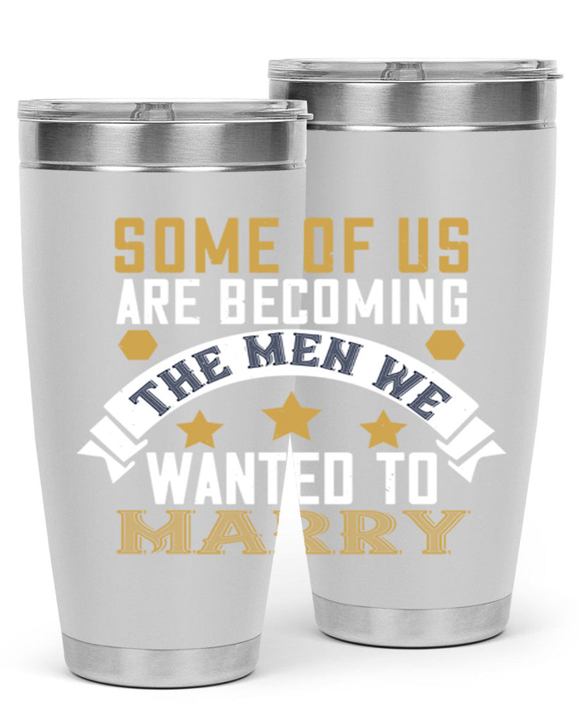 Some of us are becoming the men we Style 35#- womens day- Tumbler