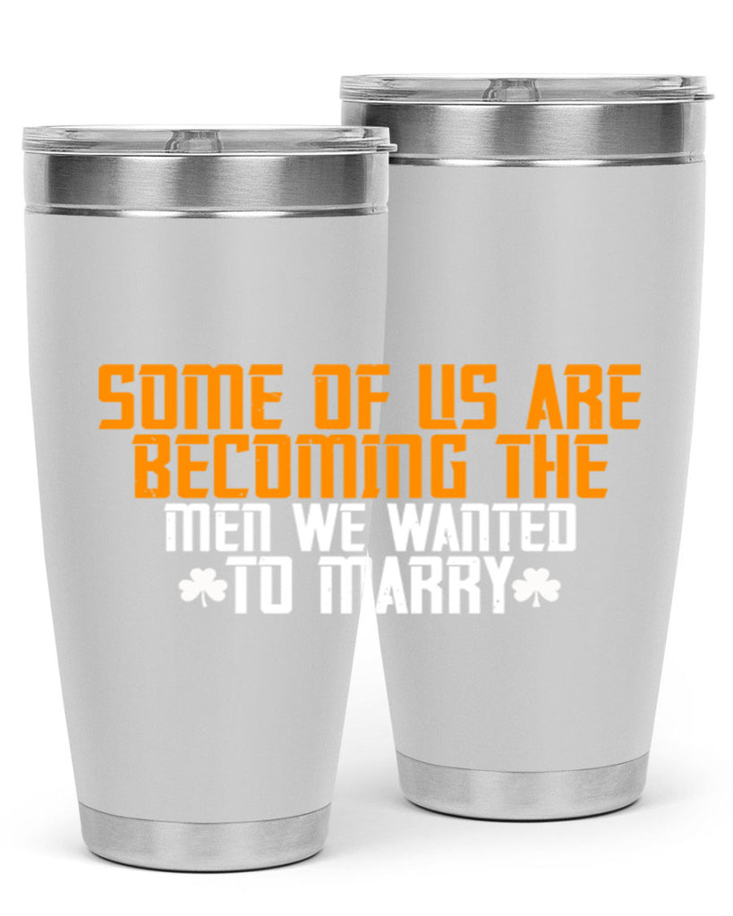 Some of us are becoming the men we wanted to marry Style 37#- womens day- Tumbler