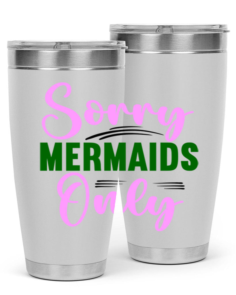 Sorry Mermaids Only 605#- mermaid- Tumbler