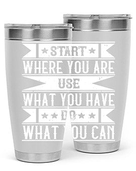 Start where you are Use what you have Do what you can Style 28#- volunteer- Tumbler