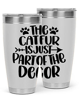The Cat fur Is Just Part of Style 106#- cat- Tumbler