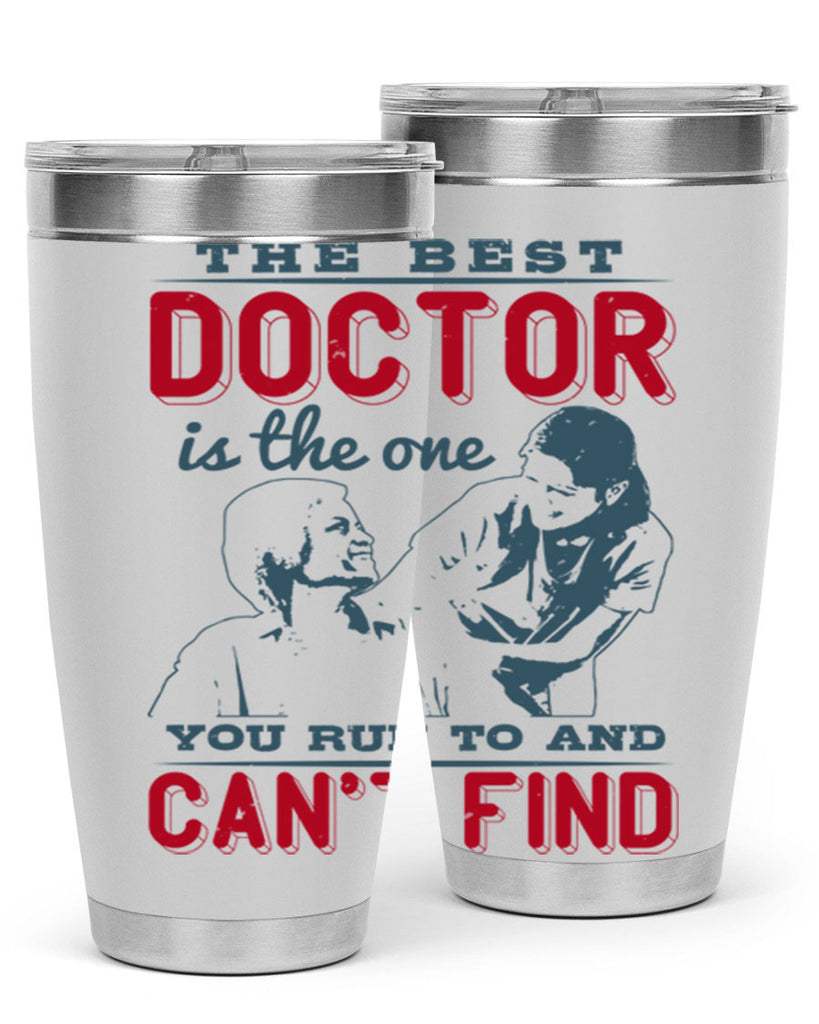 The best doctor is the one you run to and cant find Style 24#- medical- tumbler