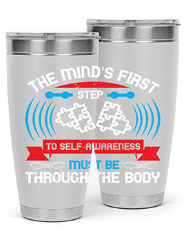 The minds first step to selfawareness must be through the body Style 19#- self awareness- Tumbler