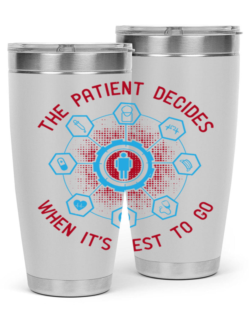 The patient decides when its best to go Style 19#- medical- tumbler