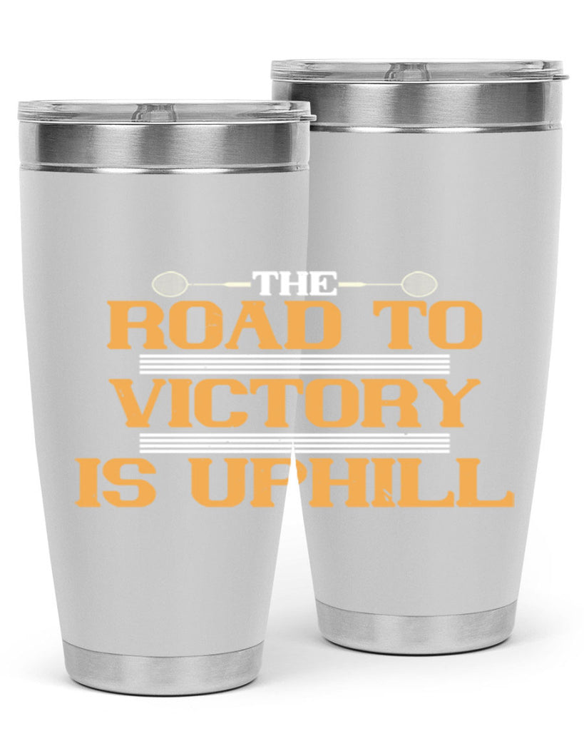 The road to victory is uphill 1822#- badminton- Tumbler