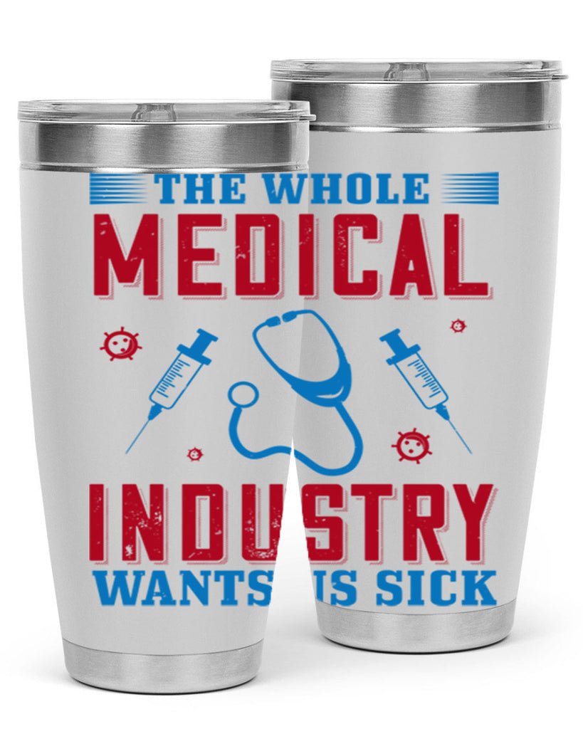 The whole medical industry wants us sick Style 14#- medical- tumbler
