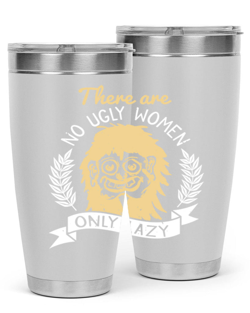 There are no ugly women only lazy Style 179#- make up- Tumbler