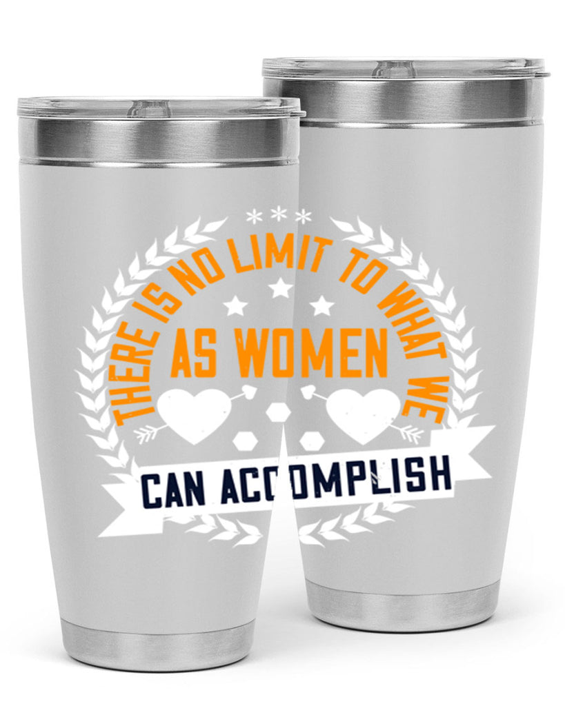 There is no limit to what we as women can accomplish Style 27#- womens day- Tumbler
