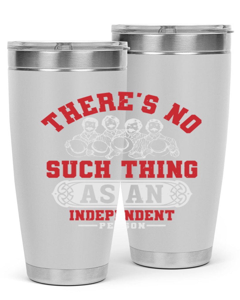 There is no such thing as an independent Style 40#- Fourt Of July- Tumbler
