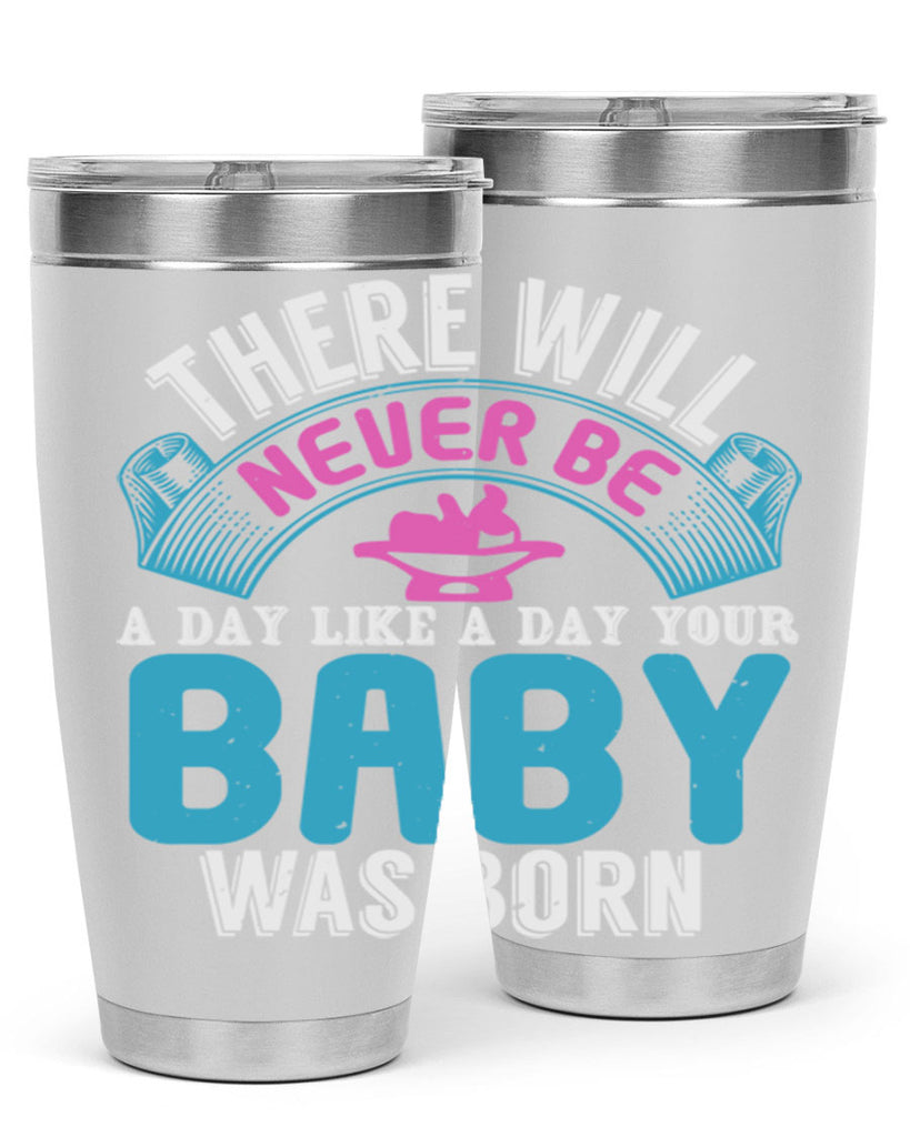 There will never be like when a baby is born Style 167#- baby- tumbler