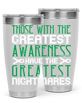 Those with the greatest awareness have the greatest nightmares Style 12#- self awareness- Tumbler