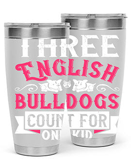 Three English bulldogs count for one kid Style 18#- dog- Tumbler