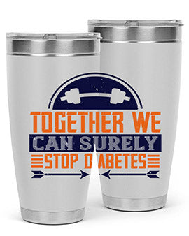 Together We Can Surely Stop Diabetes Style 8#- diabetes- Tumbler