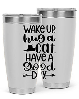 Wake Up Hug A Cat Style 108#- cat- Tumbler