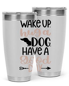 Wake Up Hug A Dog Style 7#- dog- Tumbler