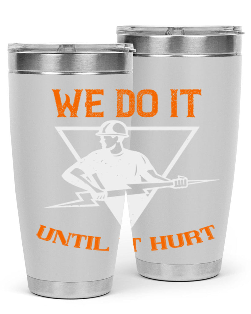 We do it untill it hurt Style 3#- electrician- tumbler