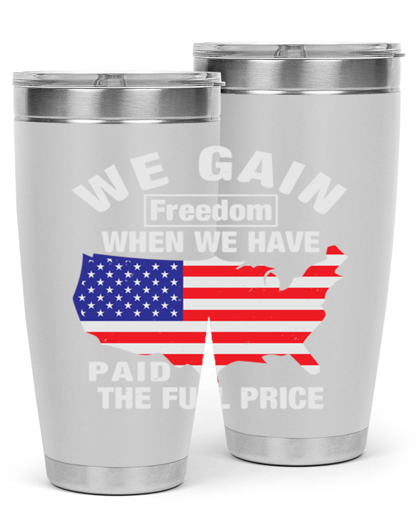 We gain freedom when we have paid the full price Style 51#- Fourt Of July- Tumbler