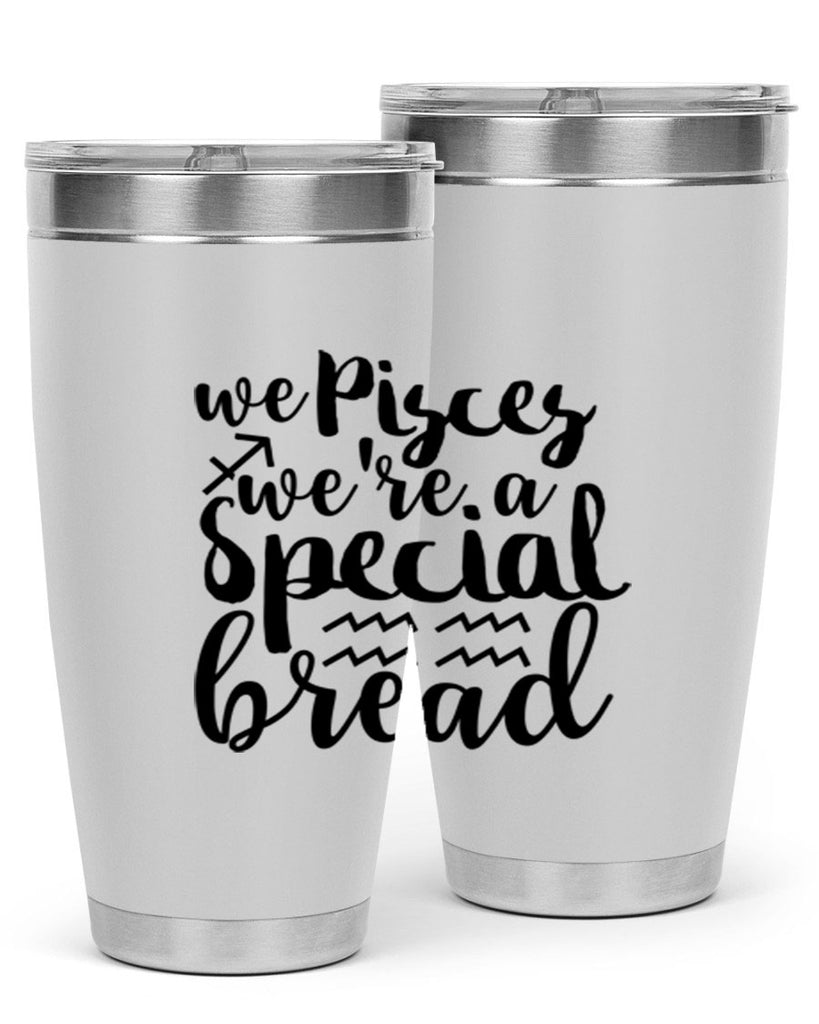 We pisces Were A Special Bread 557#- zodiac- Tumbler