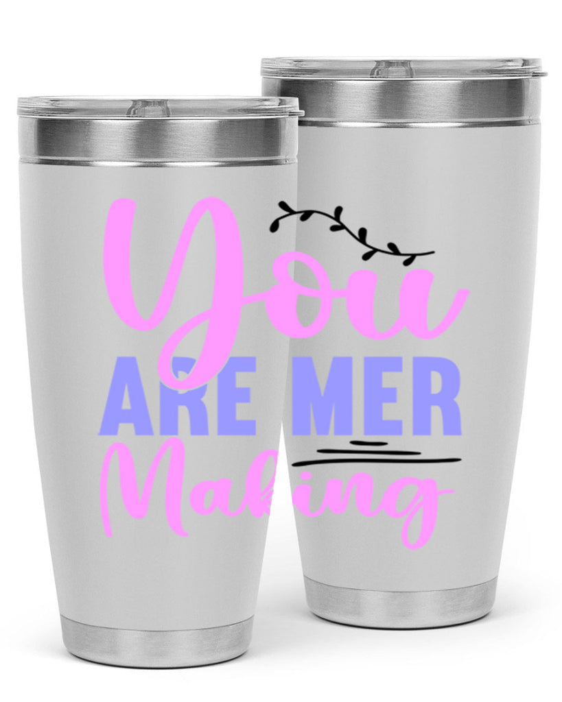You Are Mer Making 680#- mermaid- Tumbler