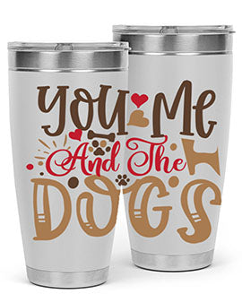 You Me And The Dogs Style 52#- dog- Tumbler