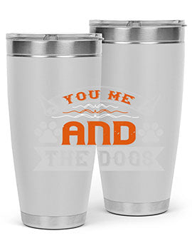 You Me and the Dogs Style 138#- dog- Tumbler