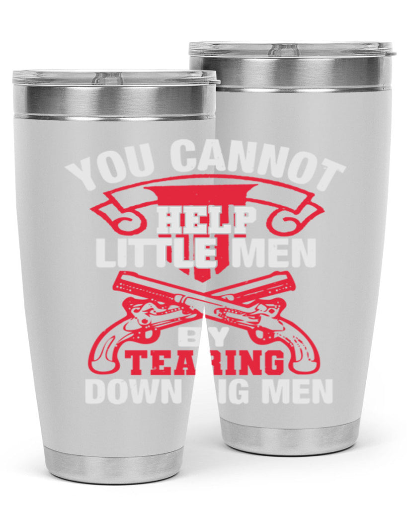 You cannot help little men by tearing down big men Style 59#- Fourt Of July- Tumbler