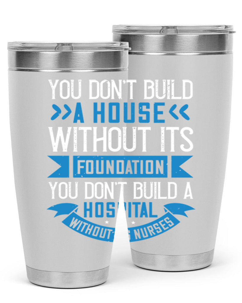 You don’t build a house without its foundation Style 248#- nurse- tumbler