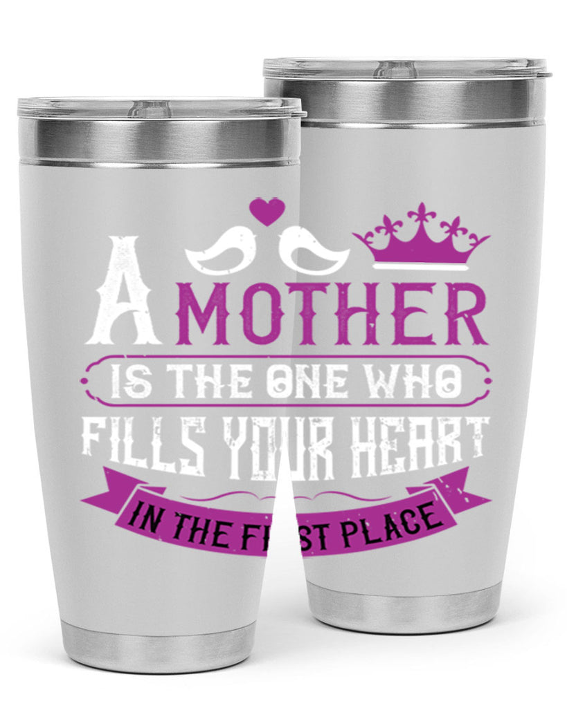 a mother is the one who 34#- mothers day- Tumbler