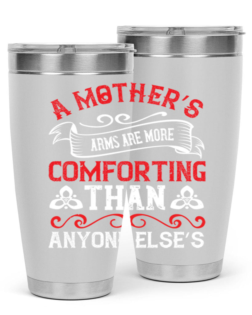 a mother’s arms are more comforting than anyone else’s 233#- mom- Tumbler