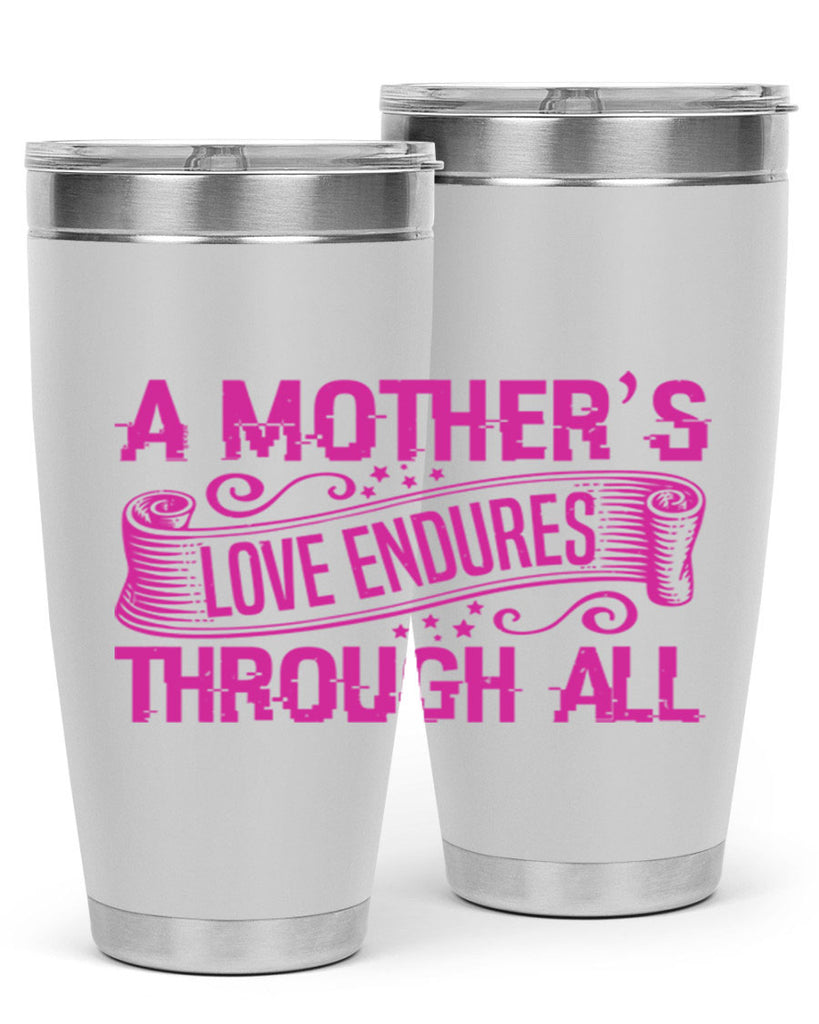 a mothers love endures through all 33#- mothers day- Tumbler