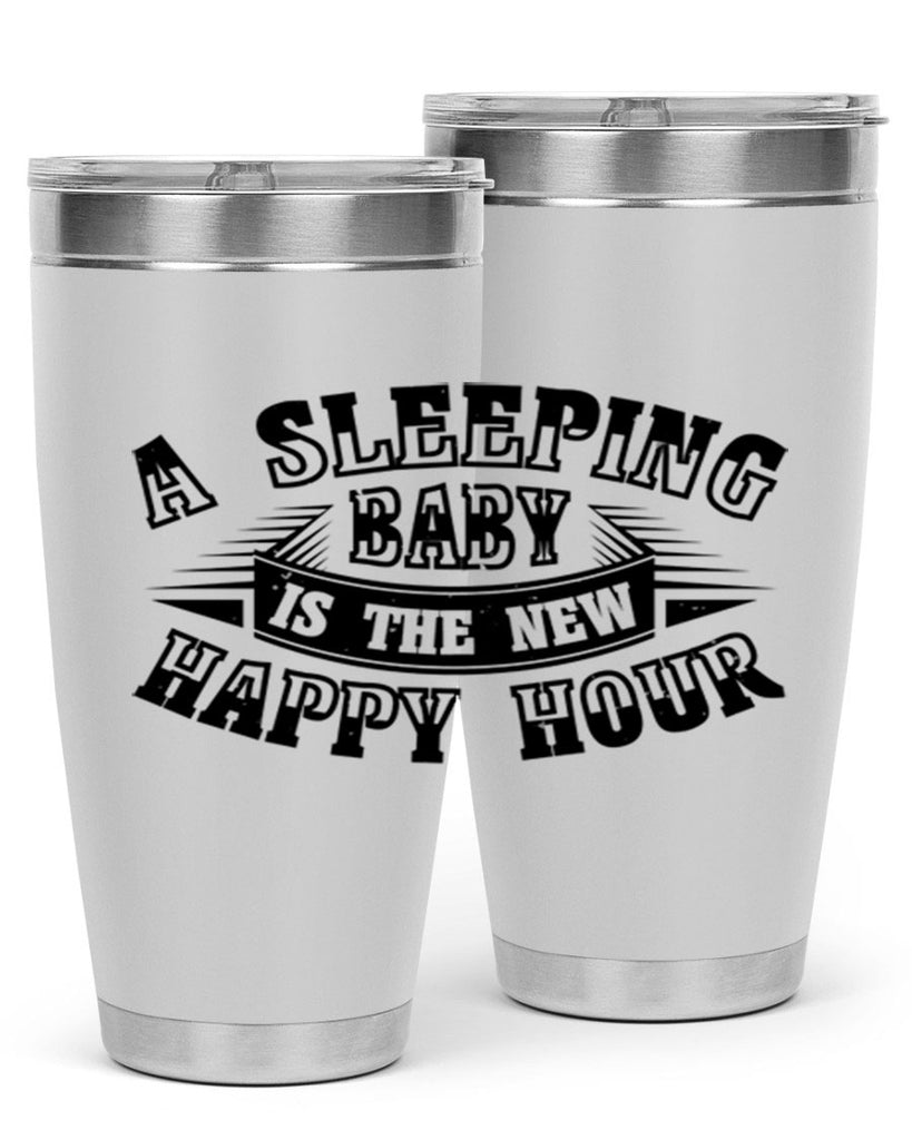 a sleeping baby is the new happy hour 11#- mothers day- Tumbler