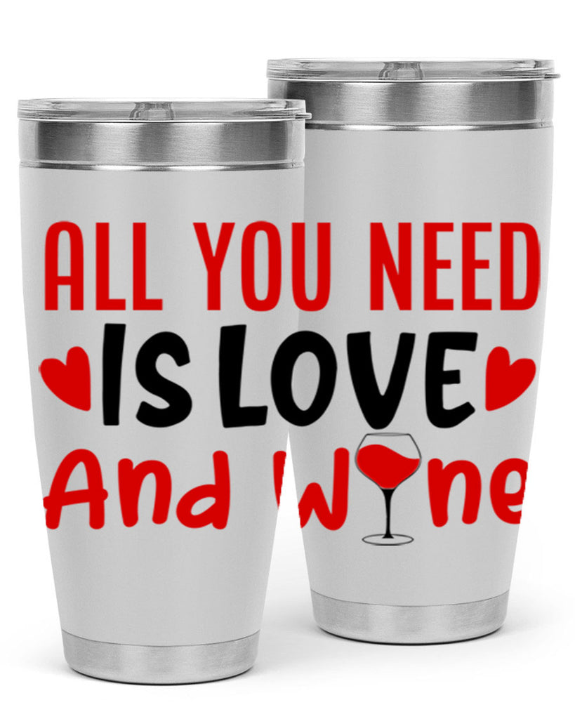 all you need is love and wine 81#- valentines day- Tumbler