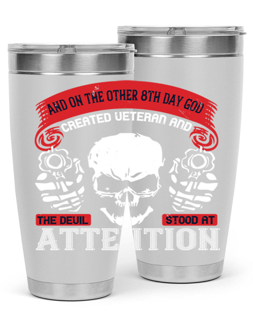 and on the other th day god created veteran and the devil stood at attention 74#- Veterns Day- Tumbler