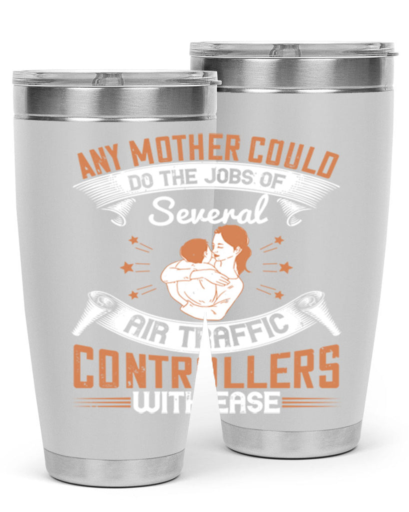 any mother could do the jobs of several air traffic controllers with ease 218#- mom- Tumbler