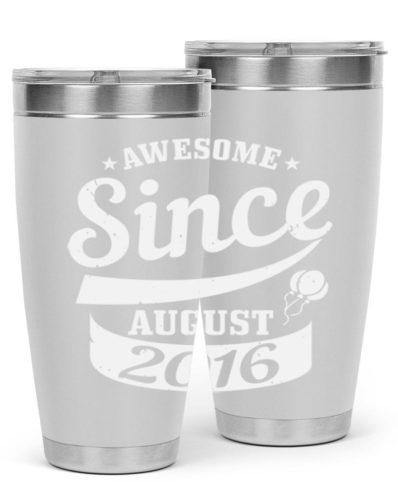 awesome since august Style 11#- birthday- tumbler