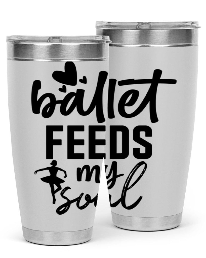 ballet feeds my soul 8#- ballet- Tumbler