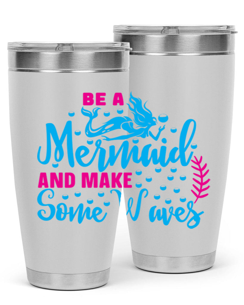 be a mermaid and make some waves 44#- mermaid- Tumbler