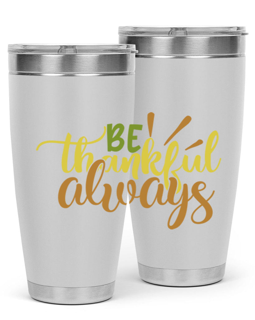 be thankful always 64#- thanksgiving- Tumbler