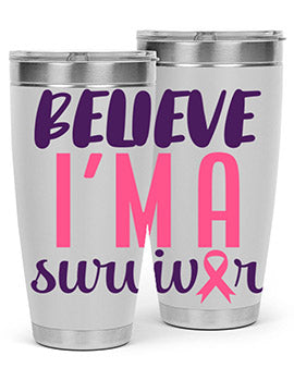 believe im a survivor Style 16#- breast cancer- Tumbler