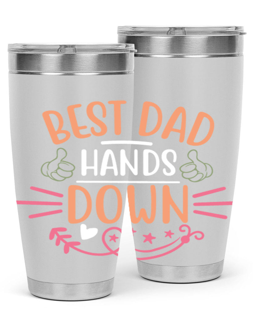 best dad hands down 108#- fathers day- Tumbler