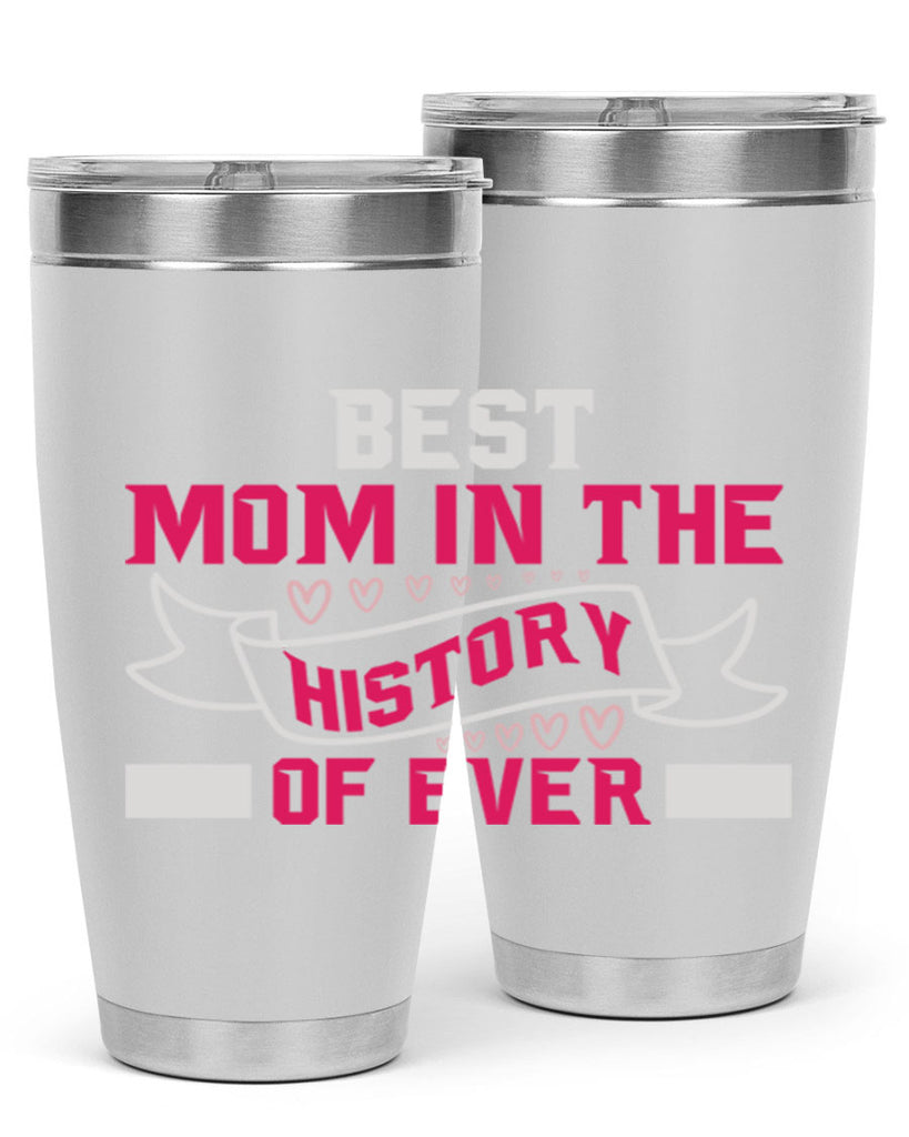 best mom in the history of ever 204#- mom- Tumbler