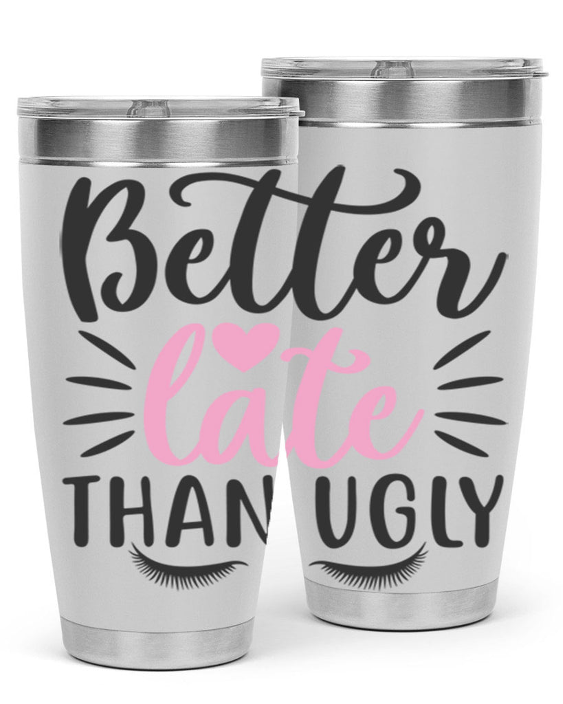 better late than ugly Style 162#- make up- Tumbler
