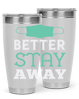 better stay away Style 37#- corona virus- Tumbler