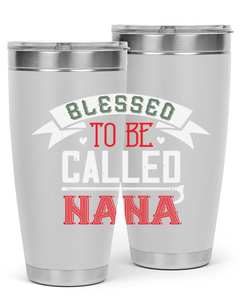 blessed to be called nana 108#- grandma - nana- Tumbler