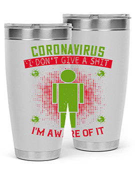 coronavirus i dont give a shit im aware of it Style 3#- corona virus- Tumbler