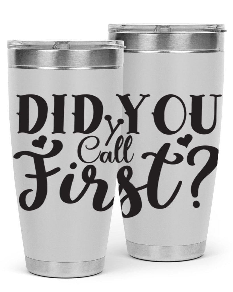 did you call first 76#- home- Tumbler
